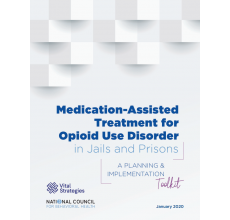 Medication-Assisted Treatment for Opioid Use Disorder in Jails and Prisons: A Planning & Implementation Toolkit